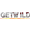 ＧＥＴＷＩＬＤ (attack on titan)