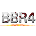 ＢＢＲ４ (be  afraid)