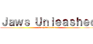 Ｊａｗｓ Ｕｎｌｅａｓｈｅｄ (Grey Extinction )