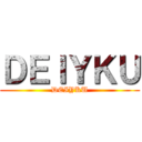 ＤＥＩＹＫＵ (DEIYKU)