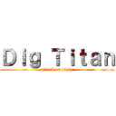 Ｄｉｇ Ｔｉｔａｎ (attack on titan)