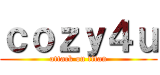 ｃｏｚｙ４ｕ (attack on titan)