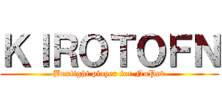 ＫＩＲＯＴＯＦＮ (Boxfight player for NoPov)