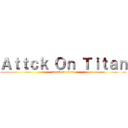 Ａｔｔｃｋ Ｏｎ Ｔｉｔａｎ (attack on titan)