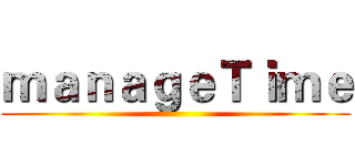ｍａｎａｇｅＴｉｍｅ ()