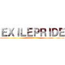 ＥＸＩＬＥＰＲＩＤＥ (愛、希望、約束、闘いのある誇り)