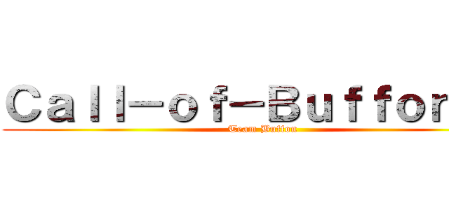 Ｃａｌｌ－ｏｆ－Ｂｕｆｆｏｎ１４ (Team Buffon)