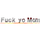 Ｆｕｃｋ ｙｏ Ｍｏｍ (aHaHHaaahh)