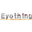 Ｅｙｏｔｈｉｎｇ (Eyothing)