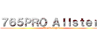 ７６５ＰＲＯ Ａｌｌｓｔｅｒｓ (The Idolm@ster)