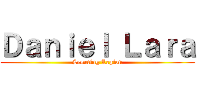 Ｄａｎｉｅｌ Ｌａｒａ (Scouting Legion)