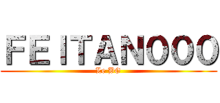 ＦＥＩＴＡＮ０００ (Le BG)