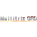 Ｍｕｌｔｉｔｒｉｘ ＧＲＤ (Multitrix GRD)