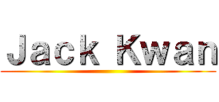 Ｊａｃｋ Ｋｗａｎ ()