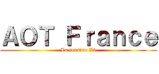 ＡＯＴ Ｆｒａｎｃｅ (La version V1)