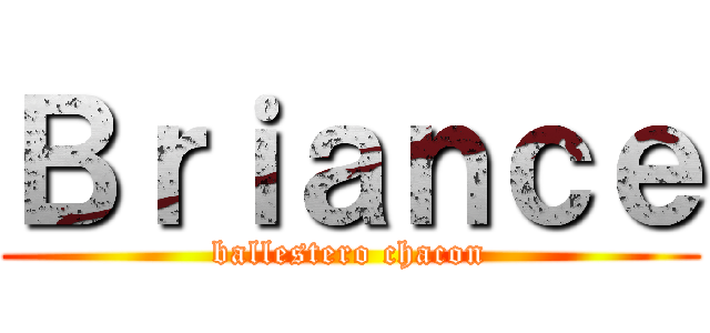 Ｂｒｉａｎｃｅ (ballestero chacon)