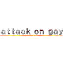 ａｔｔａｃｋ ｏｎ ｇａｙ (I LOVE BILLY♡)
