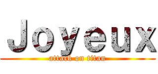 Ｊｏｙｅｕｘ (attack on titan)