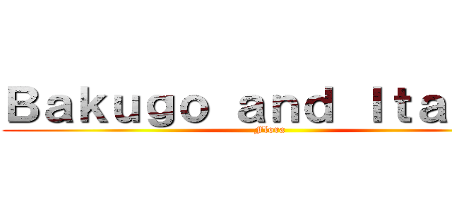 Ｂａｋｕｇｏ ａｎｄ Ｉｔａｃｈｉ (Flora)