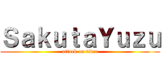 ＳａｋｕｔａＹｕｚｕ (attack on titan)