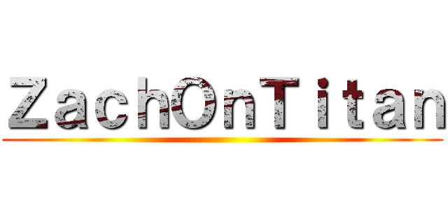 ＺａｃｈＯｎＴｉｔａｎ ()