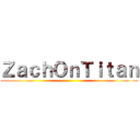 ＺａｃｈＯｎＴｉｔａｎ ()