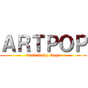 ＡＲＴＰＯＰ (2013 Lady Gaga)