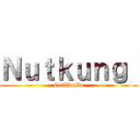 Ｎｕｔｋｕｎｇ  (GirlDeMo)