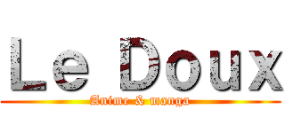 Ｌｅ Ｄｏｕｘ (Anime & manga)