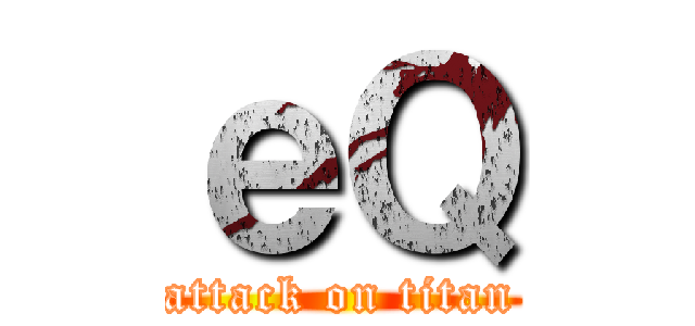ｅＱ (attack on titan)