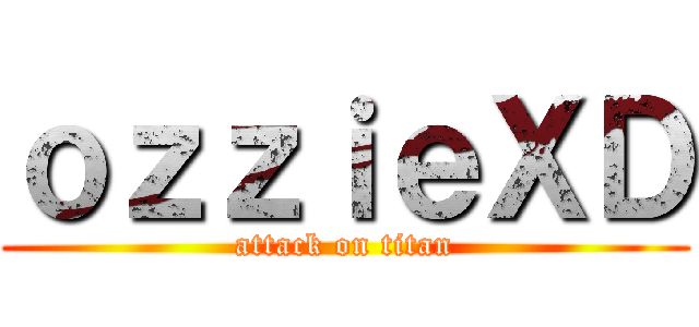 ｏｚｚｉｅＸＤ (attack on titan)