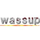 ｗａｓｓｕｐ (Men 1)