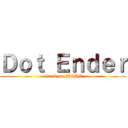 Ｄｏｔ Ｅｎｄｅｒ (attack on MCPE)