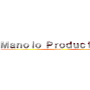 Ｍａｎｏｌｏ Ｐｒｏｄｕｃｔｉｏｎｓ (presents)