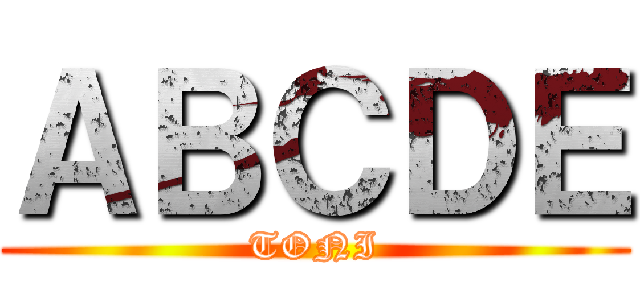 ＡＢＣＤＥ (TONI)