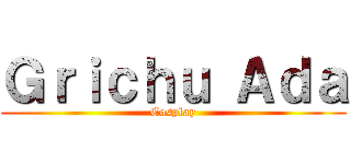 Ｇｒｉｃｈｕ Ａｄａ (Cosplay)