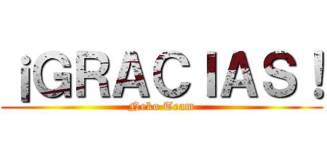 ¡ＧＲＡＣＩＡＳ！ (Neko Team)