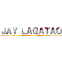 ＪＡＹ ＬＡＧＡＴＡＯ ()