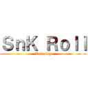 ＳｎＫ Ｒｏｌｌ (Roleplay)