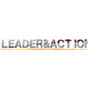 ＬＥＡＤＥＲ＆ＡＣＴＩＯＮ (Development of community leaders)