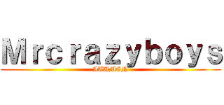 Ｍｒｃｒａｚｙｂｏｙｓ (ITUMEN)