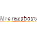 Ｍｒｃｒａｚｙｂｏｙｓ (ITUMEN)