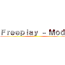 Ｆｒｅｅｐｌａｙ － Ｍｏｄｅ ()