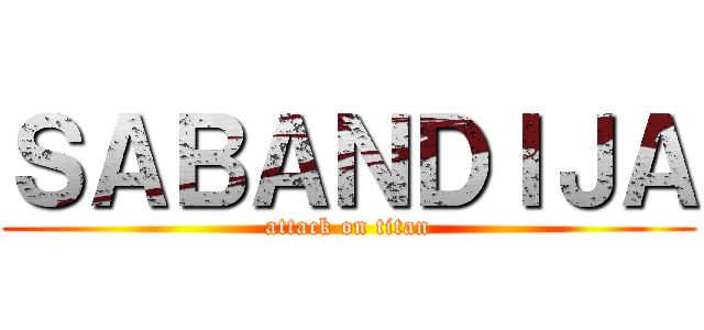 ＳＡＢＡＮＤＩＪＡ (attack on titan)