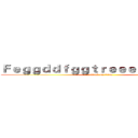 Ｆｅｇｇｄｄｆｇｇｔｒｅｅｅｅｆｇｇｇｇｆ (attack on titan)