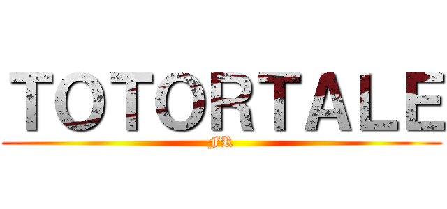 ＴＯＴＯＲＴＡＬＥ (FR)