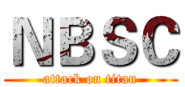 ＮＢＳＣ (attack on titan)