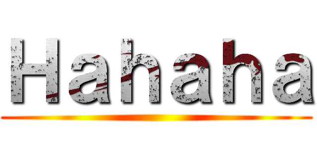 Ｈａｈａｈａ ()