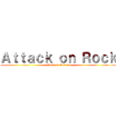 Ａｔｔａｃｋ ｏｎ Ｒｏｃｋ (David & Talvid)