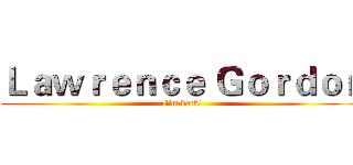 Ｌａｗｒｅｎｃｅ Ｇｏｒｄｏｎ (I‘m back!)